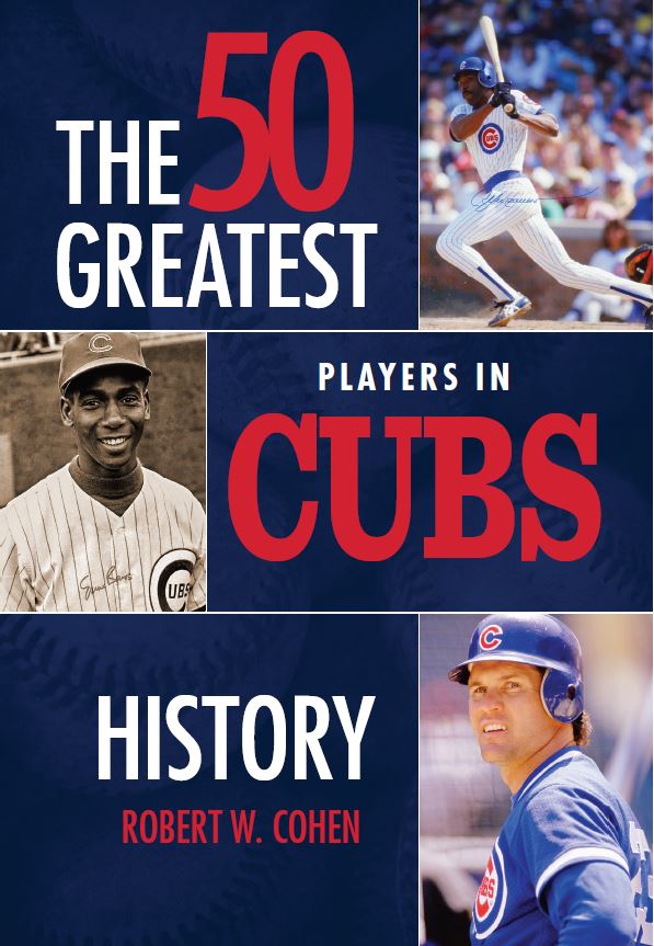 The 50 Greatest Players in Cubs History Cardinal Publishers Group