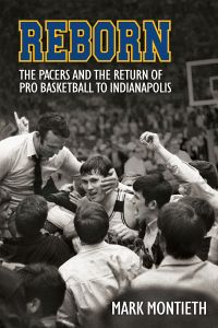 Reborn: The Pacers and the Revival of Pro Basketball